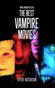 Title: The Best Vampire Movies (2019), Author: Steve Hutchison