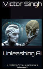 Unleashing AI