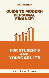 Title: Guide to Modern Personal Finance: For Students and Young Adults, Author: Matthew Green