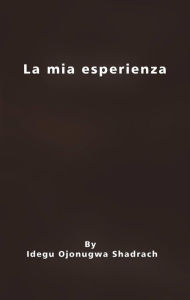 Title: La mia esperienza, Author: Idegu Ojonugwa Shadrach