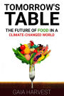 Tomorrows Table - The Future of Food in a Climate-Channged World