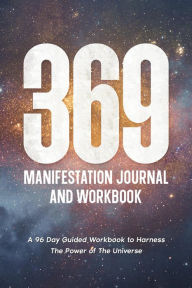 Title: 369 Manifestation Journal: A 96-Day Guided Workbook to Harness The Power of The Universe (Law of Attraction Secrets), Author: Layla Moon