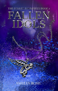 Title: Fallen Idols (The Fallen Favorites, #1), Author: Amelia Rose