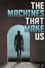 Title: The Machines That Make Us, Author: Chris Patrick Carolan