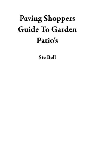 Paving Shoppers Guide To Garden Patio's