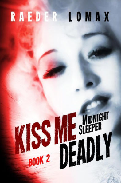 Kiss Me Deadly (Midnight Sleeper, #2)