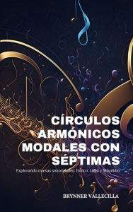 Title: Círculos armónicos modales con séptimas: Explorando nuevas sonoridades:, Author: Brynner Vallecilla