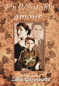 Title: Un véritable amour (Zibia Gasparetto & Lucius), Author: Zibia Gasparetto