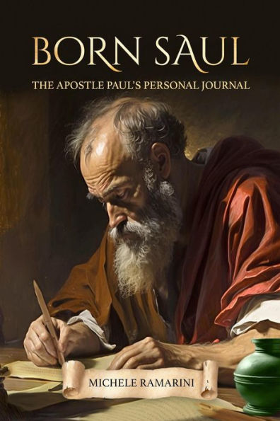 Born Saul: The Apostle Paul's Personal Journal