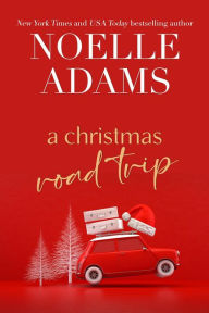 Title: A Christmas Road Trip (Green Valley, #3), Author: Noelle Adams