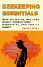 Beekeeping for Beginners Book: Hive Selection, Bee Care, Honey Production, Harvesting, and Uses of Honey (Preservation and Food Production, #4)