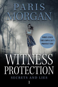 Witness Protection (Secrets and Lies, #1)