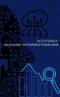 Data Literacy: Unleashing the Power of Knowledge