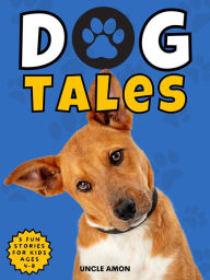 Title: Dog Tales, Author: Uncle Amon