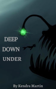Title: Deep Down Under, Author: Kendra Martin