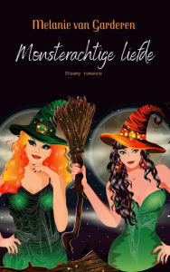 Title: Monsterachtige liefde (Hitsig Halloween, #4), Author: Melanie van Garderen