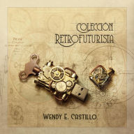 Title: Colección Retrofuturista, Author: Wendy E. Castillo