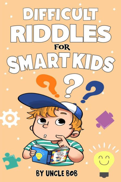 Difficult Riddles for Smart Kids by Uncle Bob | eBook | Barnes & Noble®