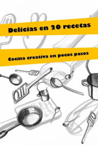 Title: Delicias en 20 recetas, Author: Felipe Becerra