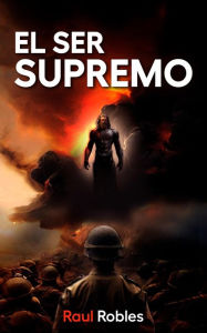 Title: El Ser Supremo, Author: Raul Robles