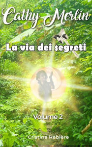 Title: La via dei segreti (Cathy Merlin, #1), Author: Cristina Rebiere