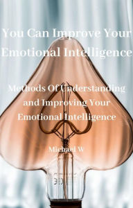Title: You Can Improve Your Emotional Intelligence, Author: Michael W