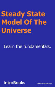 Title: Steady-State Model Of The Universe, Author: IntroBooks