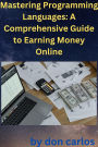 Mastering Programming Languages: A Comprehensive Guide to Earning Money Online