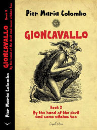Title: Gioncavallo - By the Hand of the Devil and Some Witches Too, Author: Pier Maria Colombo
