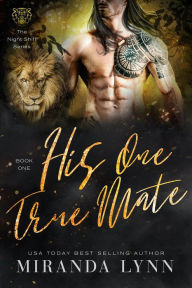 Title: His One True Mate (Club Night Shift Series, #1), Author: Miranda Lynn