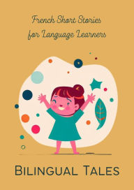 Title: Bilingual Tales: French Short Stories for Language Learners, Author: Teakle