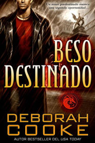 Title: Beso destinado (Fuego Draconiano, #3), Author: Deborah Cooke