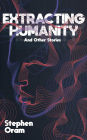 Extracting Humanity and Other Stories