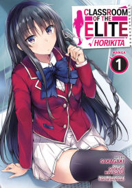 Title: Classroom of the Elite: Horikita (Manga) Vol. 1, Author: Syougo Kinugasa