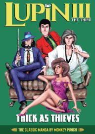 Title: Lupin III (Lupin the 3rd): Thick as Thieves - The Classic Manga Collection, Author: Monkey Punch