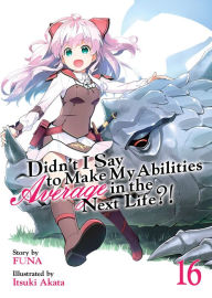 Free ipod books download Didn't I Say To Make My Abilities Average In The Next Life?! Light Novel Vol. 16  by Funa, Itsuki Akata, Funa, Itsuki Akata 9781638583639 (English Edition)
