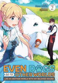 Title: Even Dogs Go to Other Worlds: Life in Another World with My Beloved Hound (Manga) Vol. 2, Author: Ryuuou