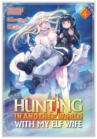 Title: Hunting in Another World With My Elf Wife (Manga) Vol. 4, Author: Jupiter Studio