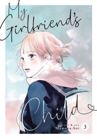 Title: My Girlfriend's Child Vol. 3, Author: Mamoru Aoi