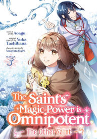 Title: The Saint's Magic Power is Omnipotent: The Other Saint (Manga) Vol. 3, Author: Yuka Tachibana