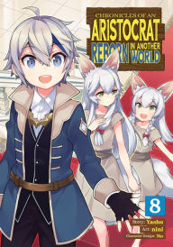Title: Chronicles of an Aristocrat Reborn in Another World (Manga) Vol. 8, Author: Yashu
