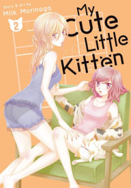 Title: My Cute Little Kitten Vol. 2, Author: Milk Morinaga