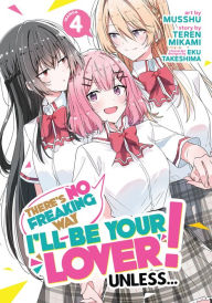 Title: There's No Freaking Way I'll be Your Lover! Unless... (Manga) Vol. 4, Author: Teren Mikami