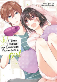 Title: I Think I Turned My Childhood Friend Into a Girl Vol. 5, Author: Azusa Banjo