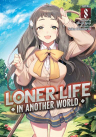 Title: Loner Life in Another World (Light Novel) Vol. 8, Author: Shoji Goji