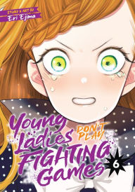 Title: Young Ladies Don't Play Fighting Games Vol. 6, Author: Eri Ejima