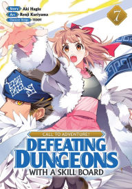 Title: CALL TO ADVENTURE! Defeating Dungeons with a Skill Board (Manga) Vol. 7, Author: Aki Hagiu