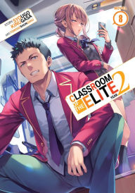 Title: Classroom of the Elite: Year 2 (Light Novel) Vol. 8, Author: Syougo Kinugasa