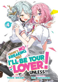 Title: There's No Freaking Way I'll be Your Lover! Unless... (Light Novel) Vol. 4, Author: Teren Mikami
