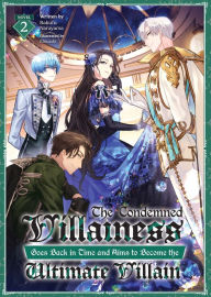 Title: The Condemned Villainess Goes Back in Time and Aims to Become the Ultimate Villain (Light Novel) Vol. 2, Author: Bakufu Narayama